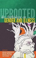 Uprooted: an anthology on gender and illness