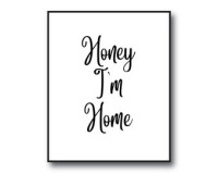 Hi honey, i'm home